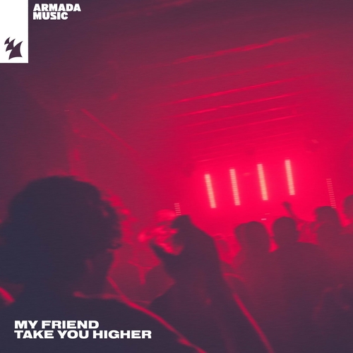 My Friend - Take You Higher [ARMAS2519]